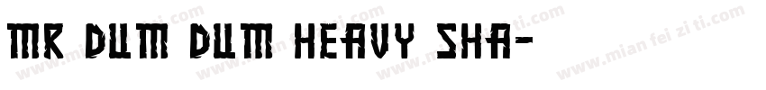 Mr Dum Dum Heavy Sha字体转换